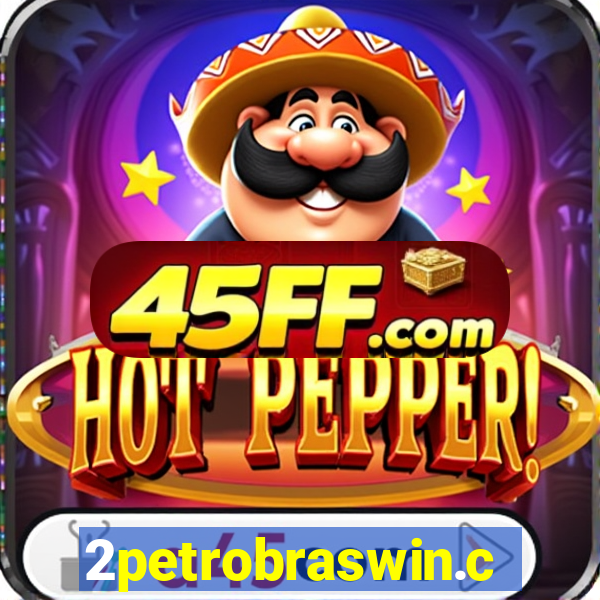 2petrobraswin.com