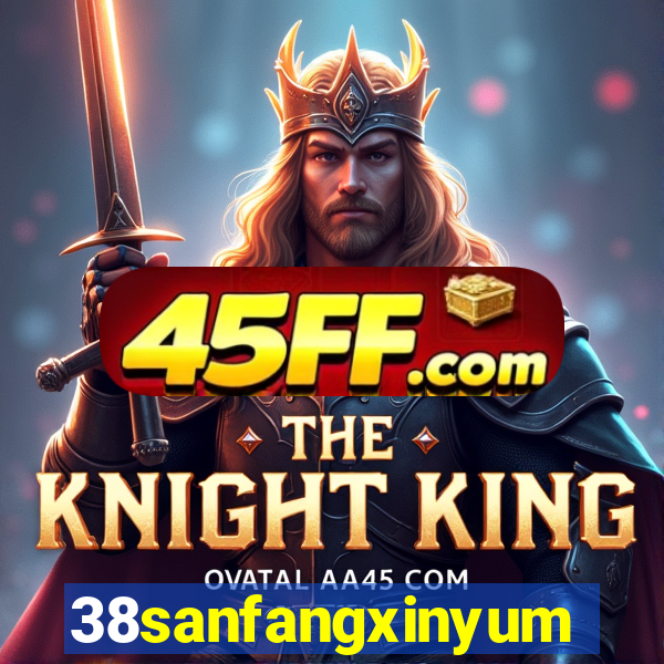 38sanfangxinyuming.com