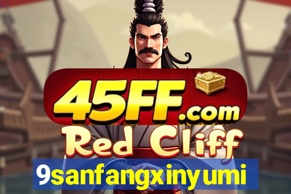 9sanfangxinyuming.com