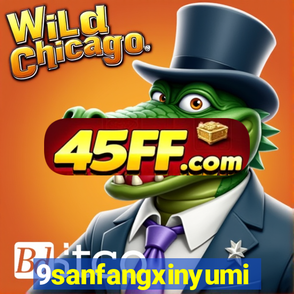 9sanfangxinyuming.com
