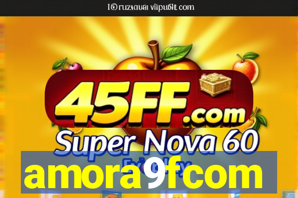 amora9fcom