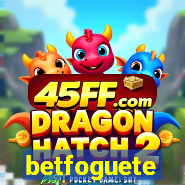 betfoguete