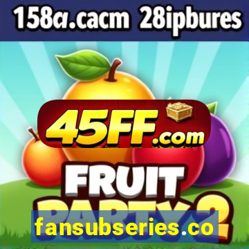 fansubseries.com