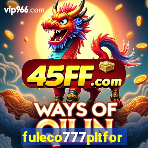 fuleco777pltfor
