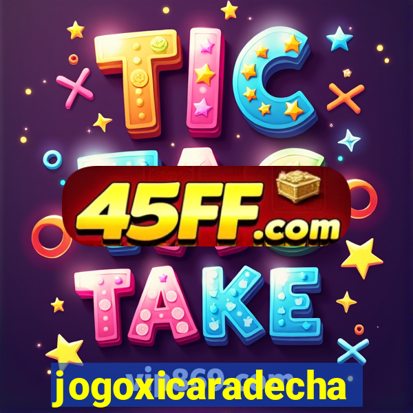 jogoxicaradecha
