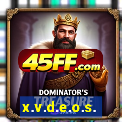 x.v.d.e.o.s.