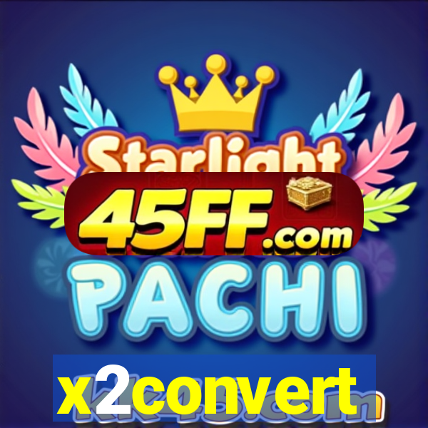 x2convert