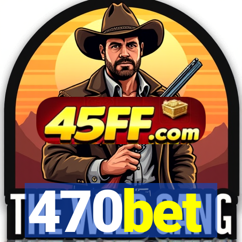 470bet