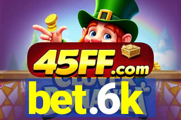 bet.6k