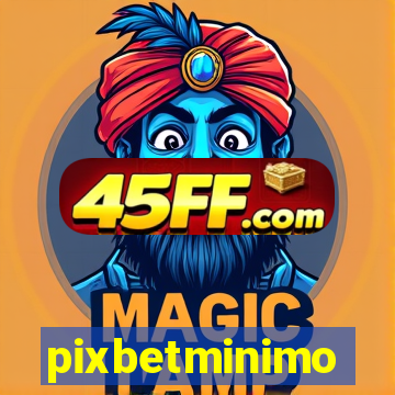 pixbetminimo